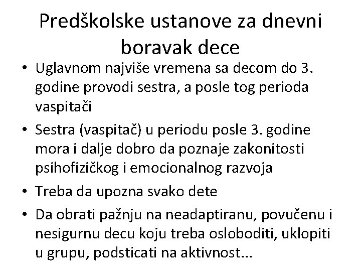 Predškolske ustanove za dnevni boravak dece • Uglavnom najviše vremena sa decom do 3.