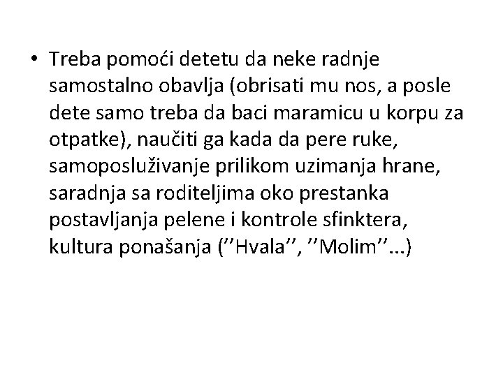  • Treba pomoći detetu da neke radnje samostalno obavlja (obrisati mu nos, a