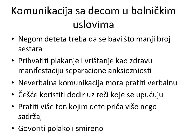 Komunikacija sa decom u bolničkim uslovima • Negom deteta treba da se bavi što