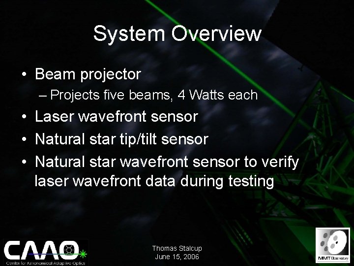 System Overview • Beam projector – Projects five beams, 4 Watts each • Laser