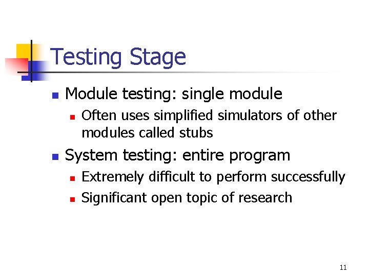 Testing Stage n Module testing: single module n n Often uses simplified simulators of