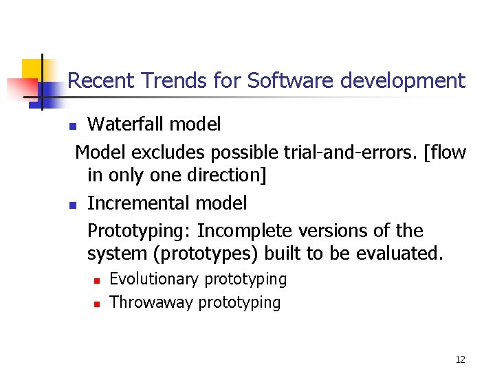 Recent Trends for Software development Waterfall model Model excludes possible trial-and-errors. [flow in only