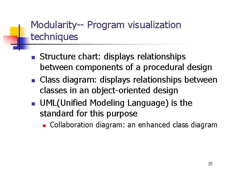 Modularity-- Program visualization techniques n n n Structure chart: displays relationships between components of