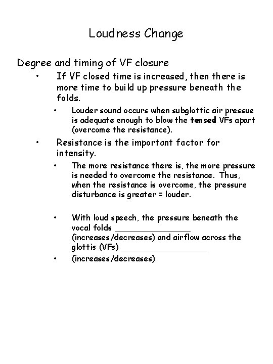 Loudness Change Degree and timing of VF closure • If VF closed time is