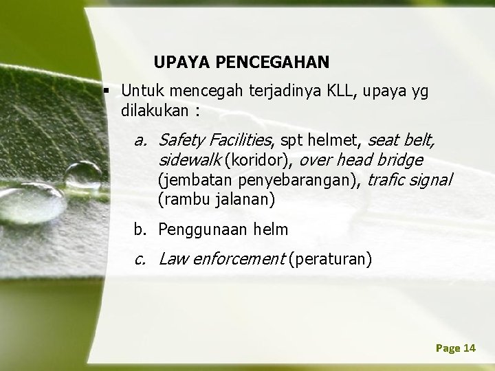 UPAYA PENCEGAHAN § Untuk mencegah terjadinya KLL, upaya yg dilakukan : a. Safety Facilities,