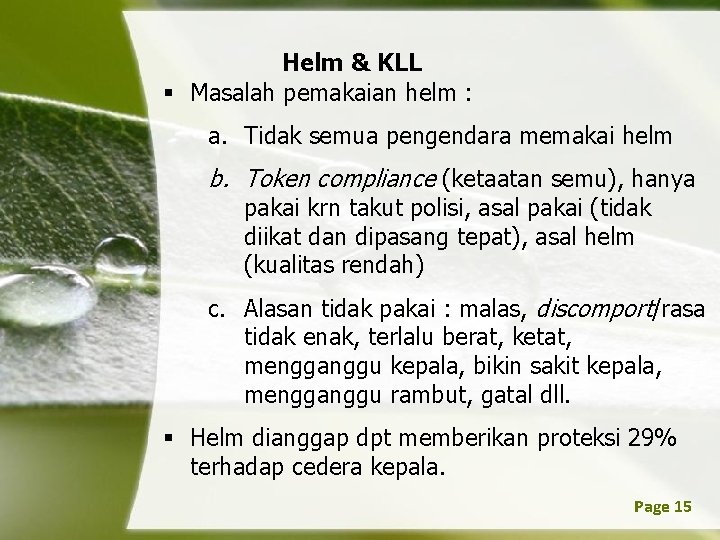 Helm & KLL § Masalah pemakaian helm : a. Tidak semua pengendara memakai helm