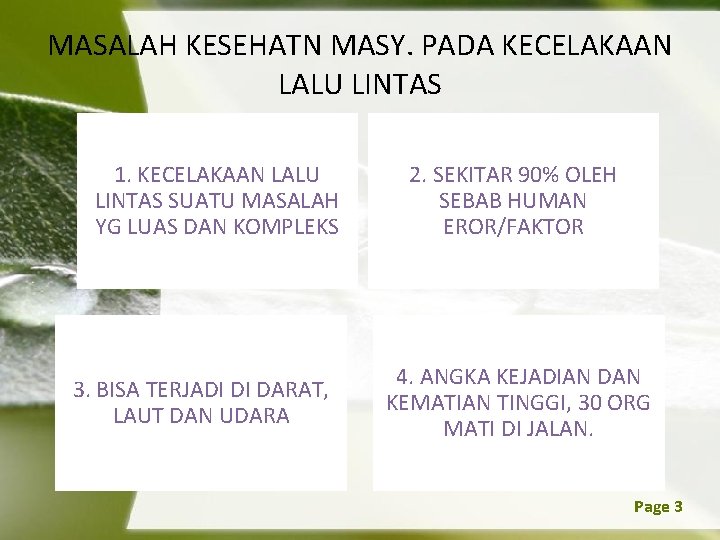 MASALAH KESEHATN MASY. PADA KECELAKAAN LALU LINTAS 1. KECELAKAAN LALU LINTAS SUATU MASALAH YG