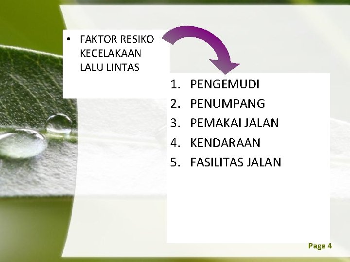  • FAKTOR RESIKO KECELAKAAN LALU LINTAS 1. 2. 3. 4. 5. PENGEMUDI PENUMPANG