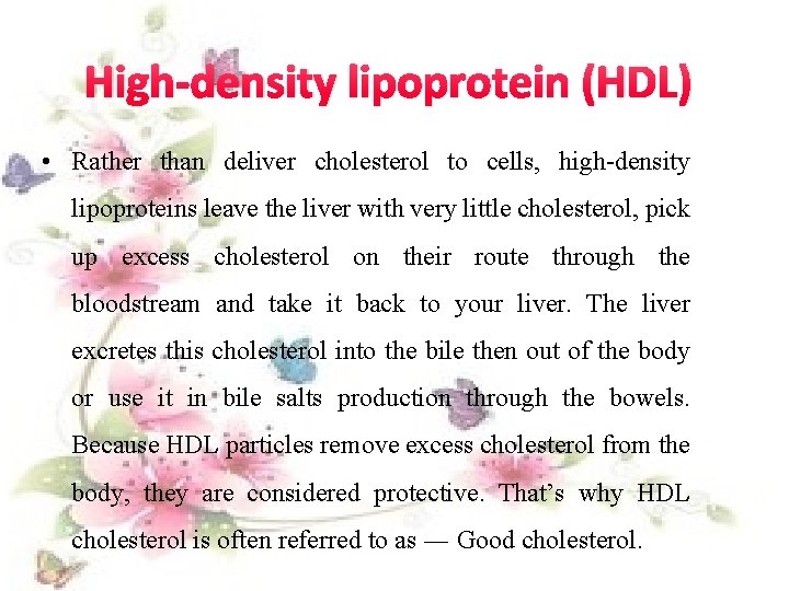 High-density lipoprotein (HDL) • Rather than deliver cholesterol to cells, high-density lipoproteins leave the