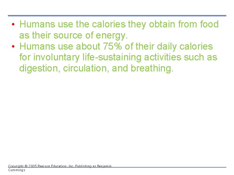  • Humans use the calories they obtain from food as their source of