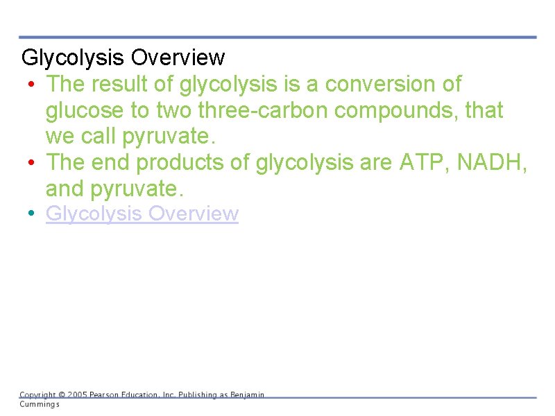 Glycolysis Overview • The result of glycolysis is a conversion of glucose to two