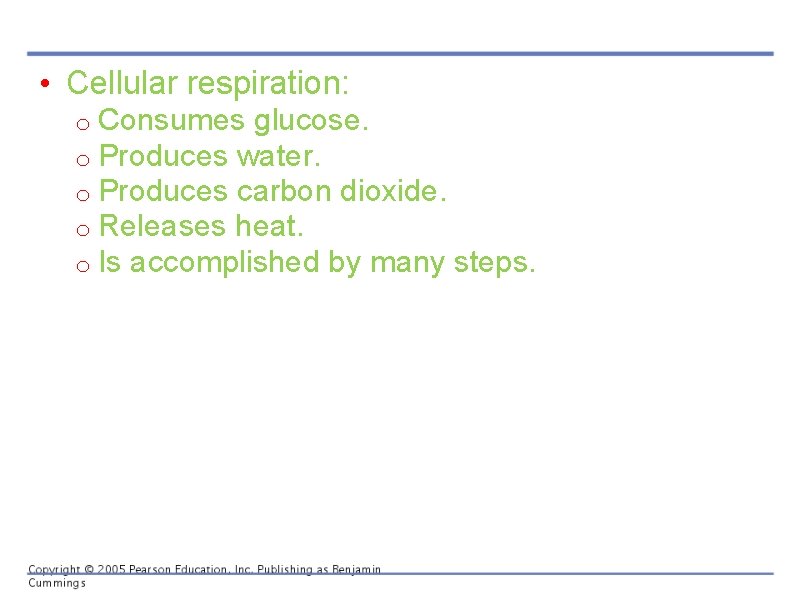  • Cellular respiration: o Consumes glucose. o Produces water. o Produces carbon dioxide.