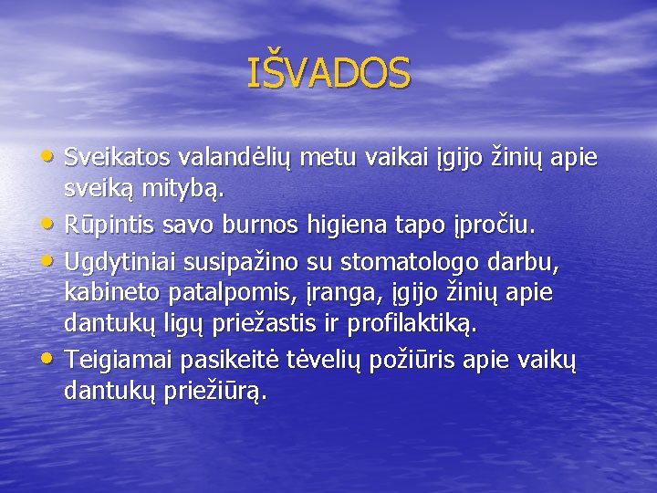 IŠVADOS • Sveikatos valandėlių metu vaikai įgijo žinių apie • • • sveiką mitybą.