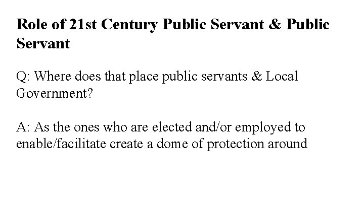 Role of 21 st Century Public Servant & Public Servant Q: Where does that