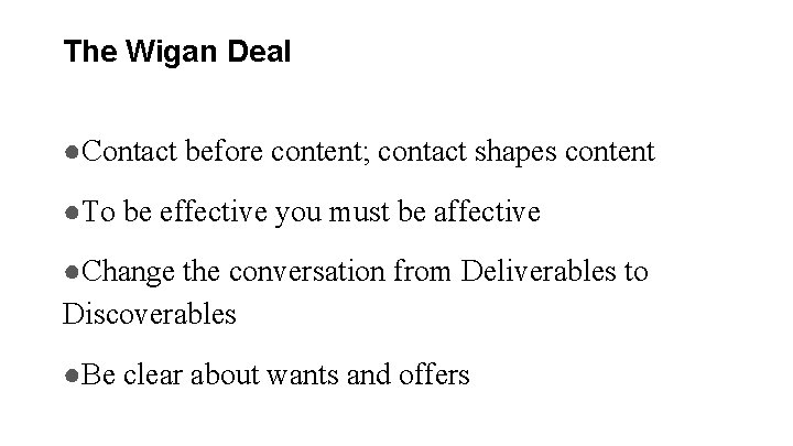 The Wigan Deal ●Contact before content; contact shapes content ●To be effective you must