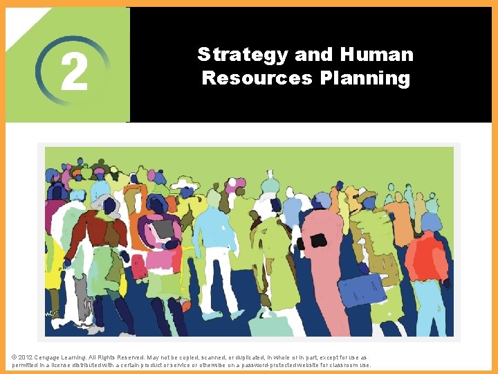 Strategy and Human Resources Planning The Challenges of Human Resources Management © 2012 Cengage
