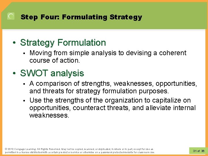 Step Four: Formulating Strategy • Strategy Formulation § Moving from simple analysis to devising