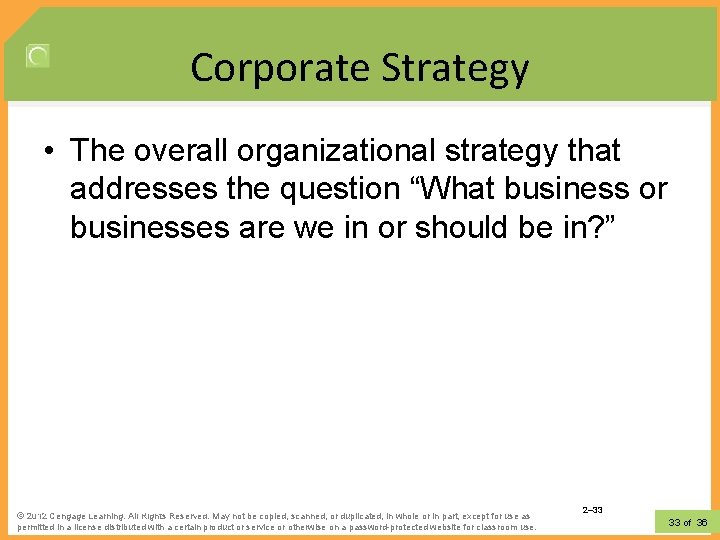 Corporate Strategy • The overall organizational strategy that addresses the question “What business or