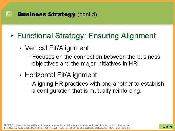 Business Strategy (cont’d) • Functional Strategy: Ensuring Alignment § Vertical Fit/Alignment – Focuses on