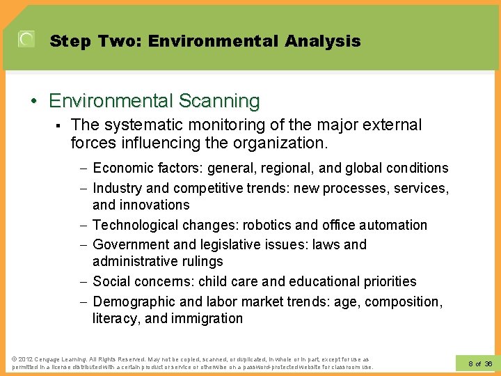 Step Two: Environmental Analysis • Environmental Scanning § The systematic monitoring of the major