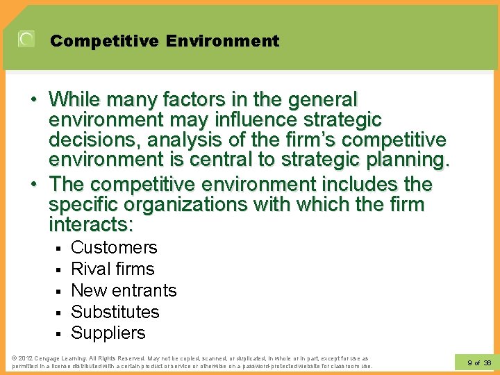 Competitive Environment • While many factors in the general environment may influence strategic decisions,