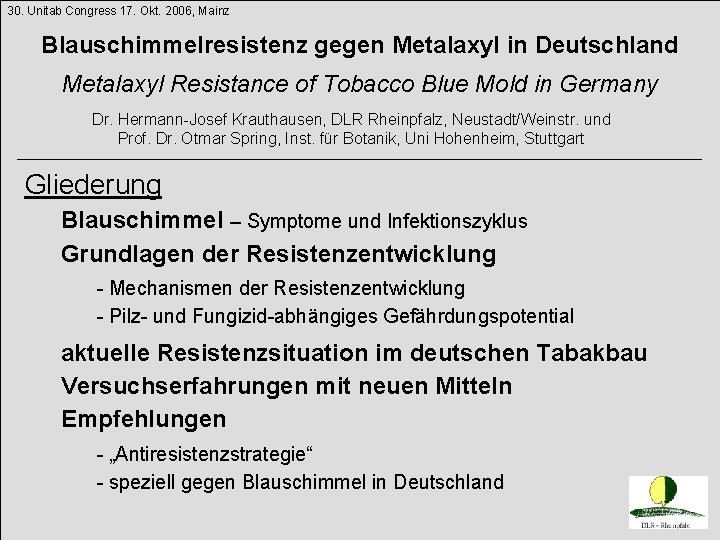 30. Unitab Congress 17. Okt. 2006, Mainz Blauschimmelresistenz gegen Metalaxyl in Deutschland Metalaxyl Resistance