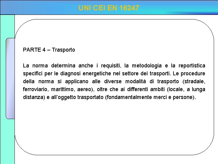 UNI CEI EN 16247 PARTE 4 – Trasporto La norma determina anche i requisiti,