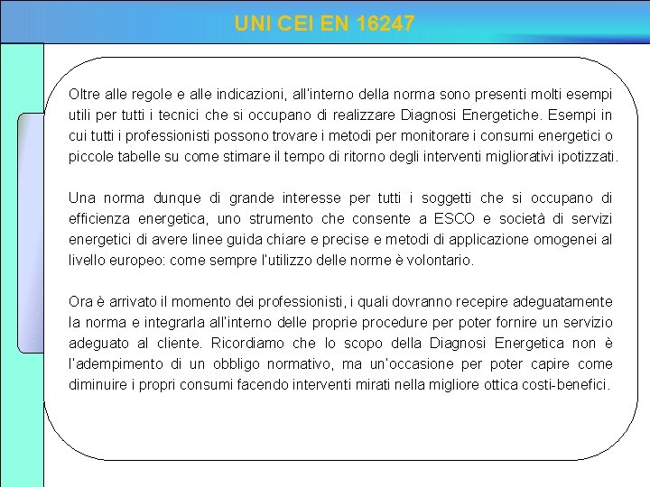 UNI CEI EN 16247 Oltre alle regole e alle indicazioni, all’interno della norma sono