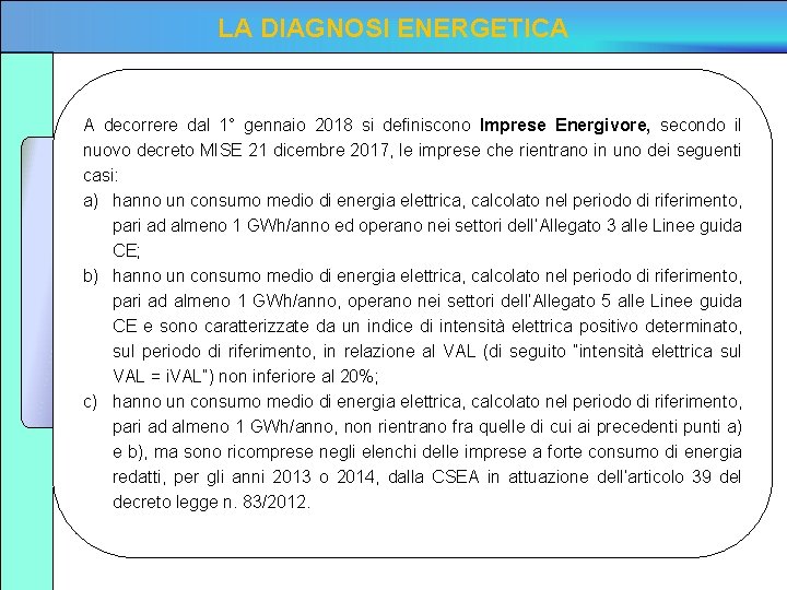 LA DIAGNOSI ENERGETICA A decorrere dal 1° gennaio 2018 si definiscono Imprese Energivore, secondo