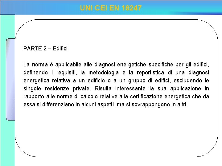 UNI CEI EN 16247 PARTE 2 – Edifici La norma è applicabile alle diagnosi