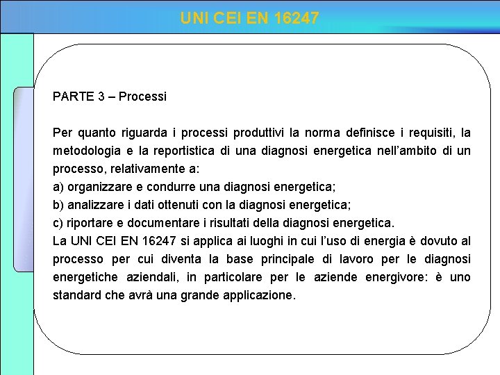 UNI CEI EN 16247 PARTE 3 – Processi Per quanto riguarda i processi produttivi