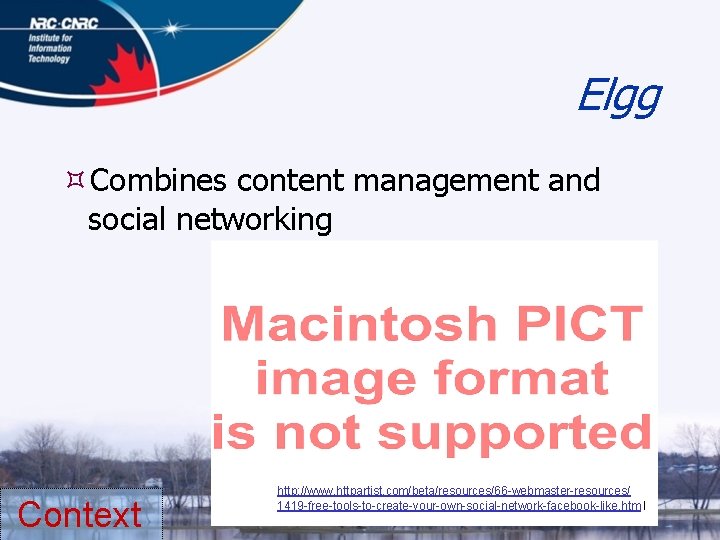 Elgg Combines content management and social networking Context http: //www. httpartist. com/beta/resources/66 -webmaster-resources/ 1419