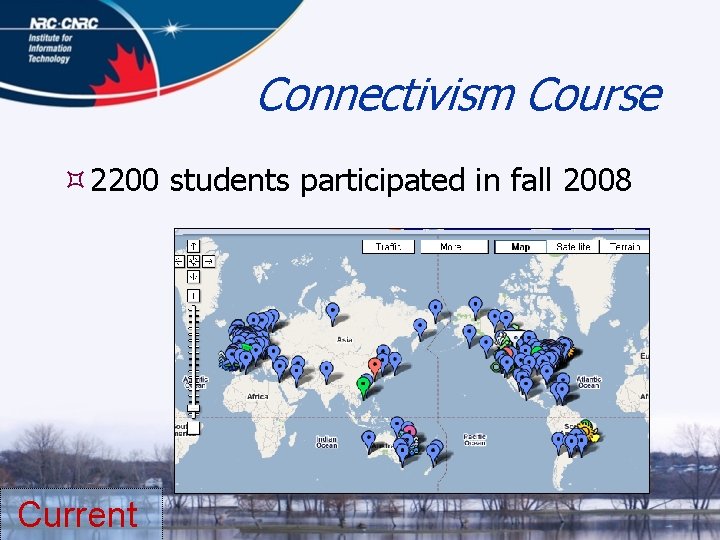 Connectivism Course 2200 students participated in fall 2008 Current 