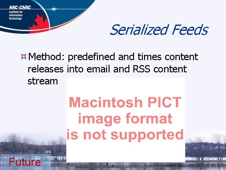 Serialized Feeds Method: predefined and times content releases into email and RSS content stream