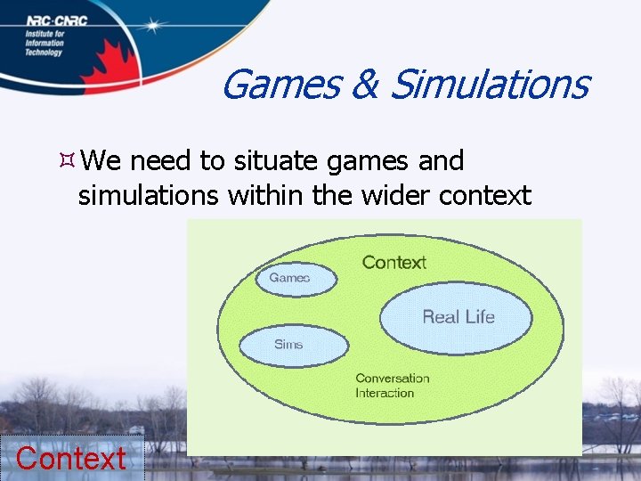Games & Simulations We need to situate games and simulations within the wider context