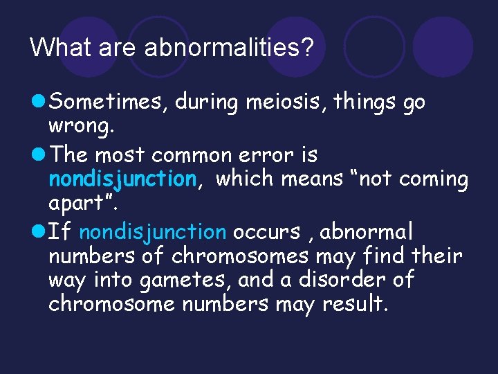 What are abnormalities? l Sometimes, during meiosis, things go wrong. l The most common