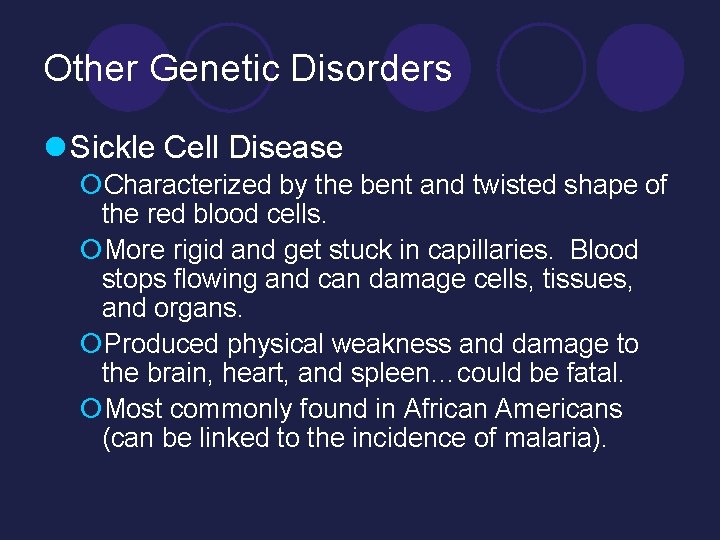 Other Genetic Disorders l Sickle Cell Disease ¡Characterized by the bent and twisted shape