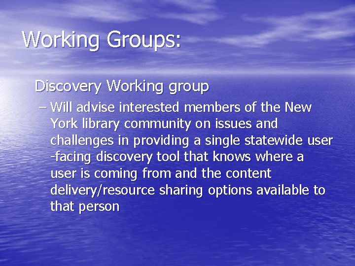 Working Groups: Discovery Working group – Will advise interested members of the New York