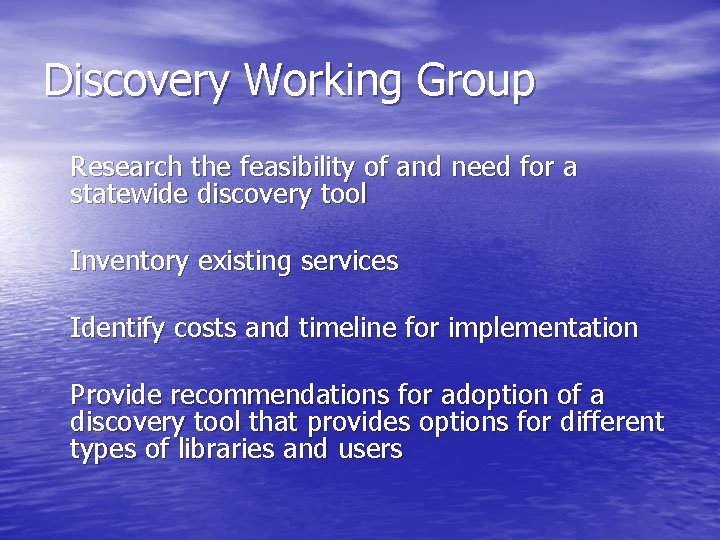 Discovery Working Group Research the feasibility of and need for a statewide discovery tool