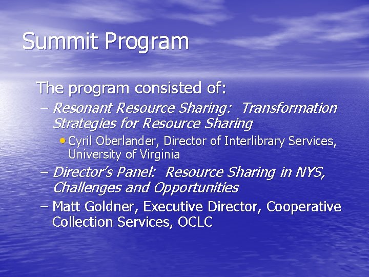 Summit Program The program consisted of: – Resonant Resource Sharing: Transformation Strategies for Resource