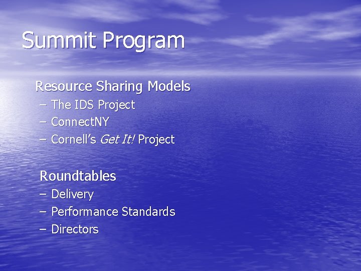 Summit Program Resource Sharing Models – – – The IDS Project Connect. NY Cornell’s