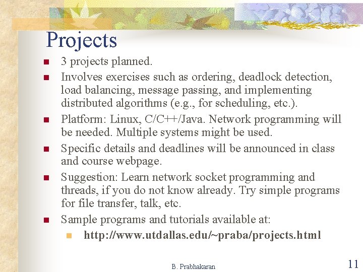 Projects n n n 3 projects planned. Involves exercises such as ordering, deadlock detection,