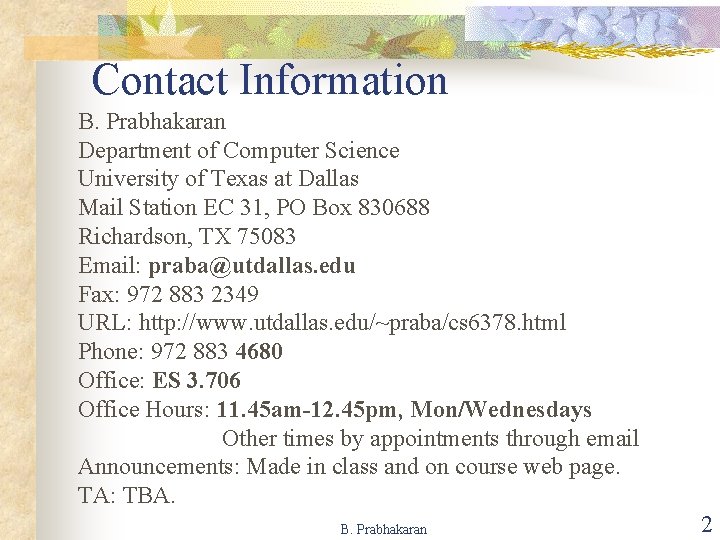 Contact Information B. Prabhakaran Department of Computer Science University of Texas at Dallas Mail