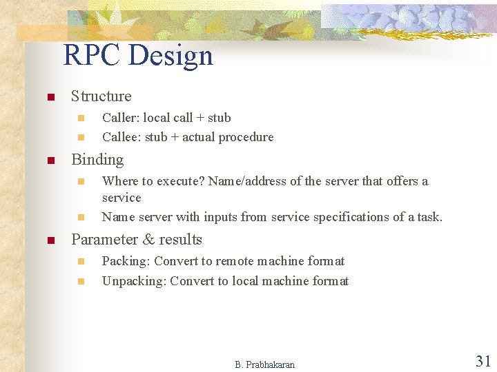 RPC Design n Structure n n n Binding n n n Caller: local call
