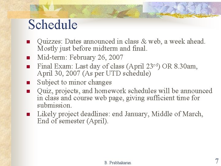 Schedule n n n Quizzes: Dates announced in class & web, a week ahead.