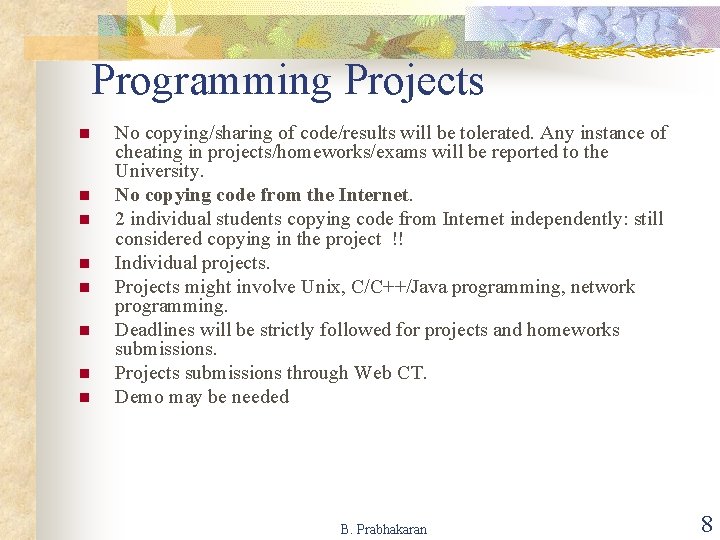 Programming Projects n n n n No copying/sharing of code/results will be tolerated. Any