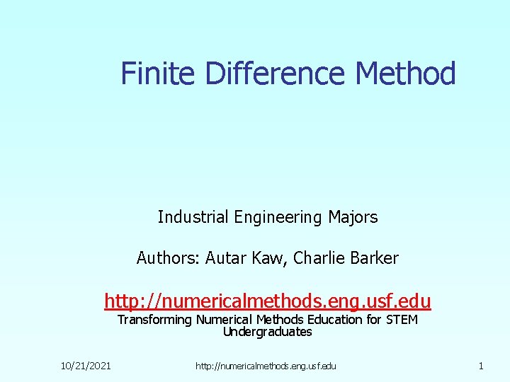 Finite Difference Method Industrial Engineering Majors Authors: Autar Kaw, Charlie Barker http: //numericalmethods. eng.