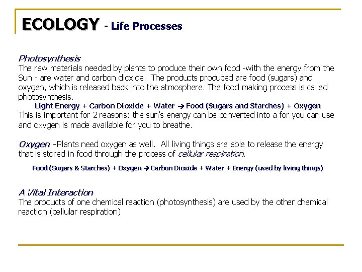 ECOLOGY - Life Processes Photosynthesis The raw materials needed by plants to produce their