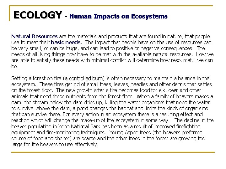 ECOLOGY - Human Impacts on Ecosystems Natural Resources are the materials and products that