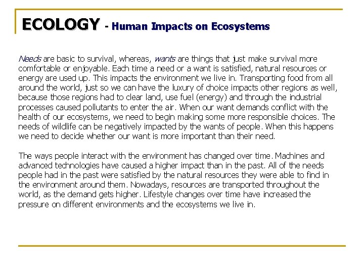 ECOLOGY - Human Impacts on Ecosystems Needs are basic to survival, whereas, wants are